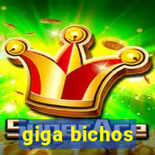 giga bichos